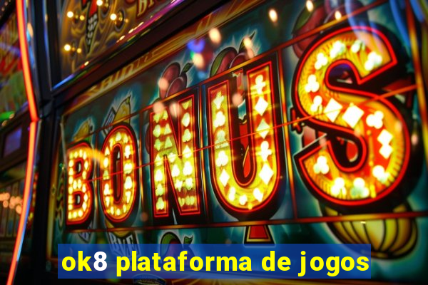 ok8 plataforma de jogos